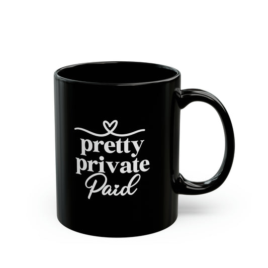 Pretty Private Paid Black Mug