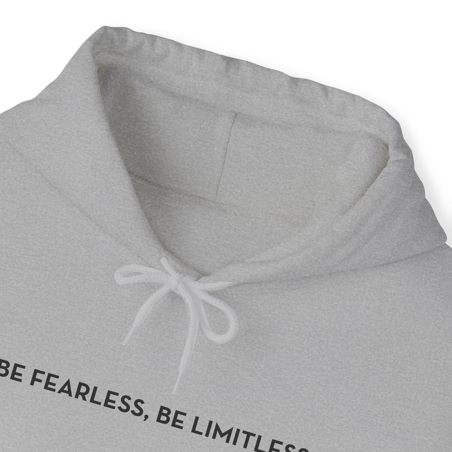 Be fearless, Be Limitless Hoodie