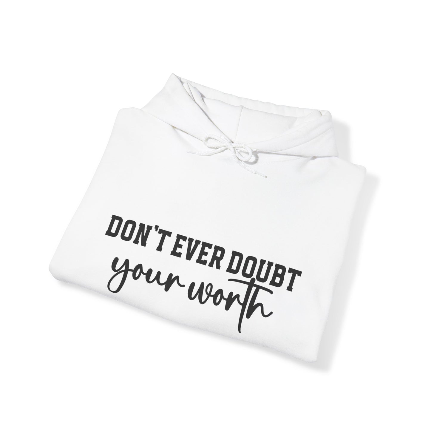 Don't Ever Doubt Your Worth Hoodie
