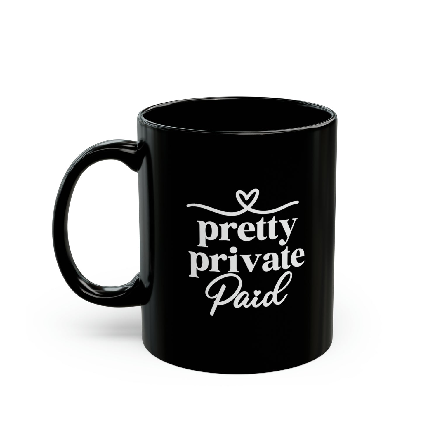 Pretty Private Paid Black Mug