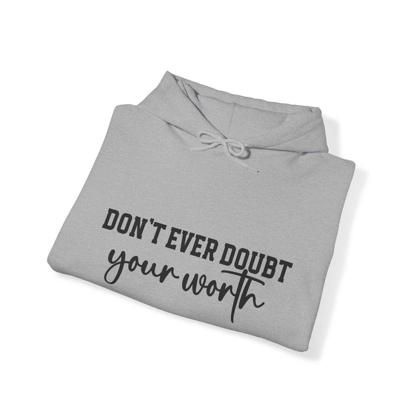 Don't Ever Doubt Your Worth Hoodie